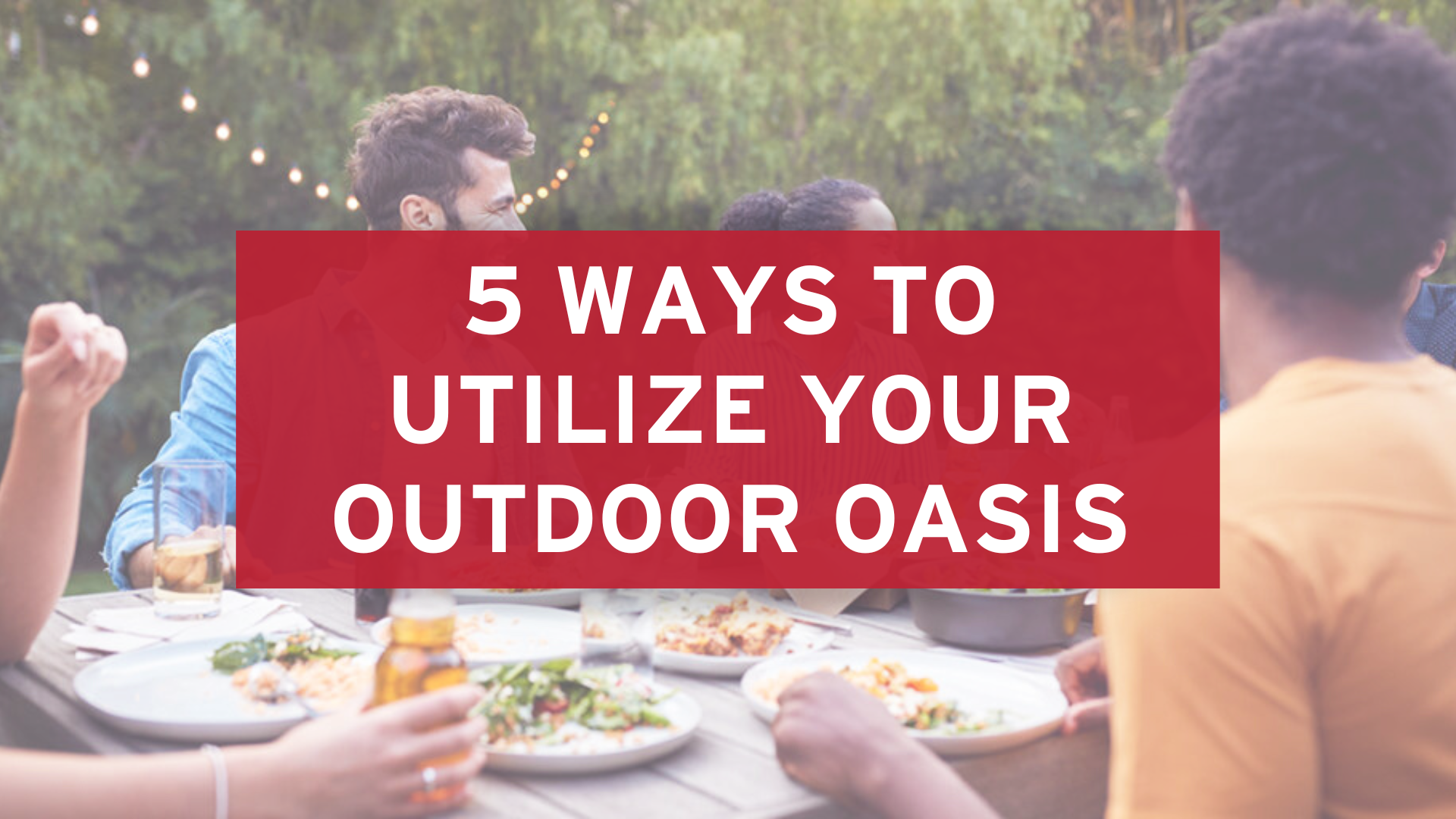 Backyard Bliss: 5 Epic Ways to Utilize Your Outdoor Oasis!