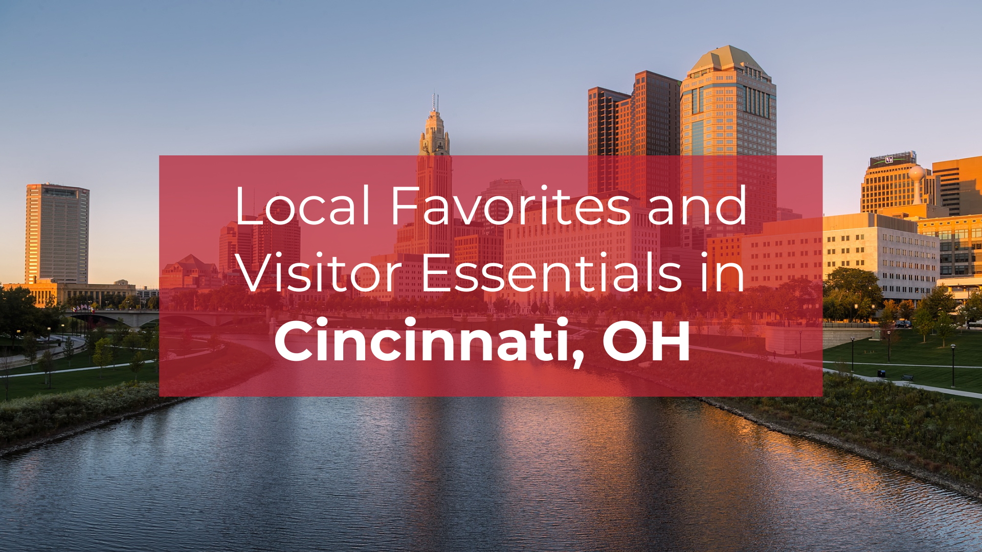 Local Favorites and Visitor Essentials in Cincinnati, OH