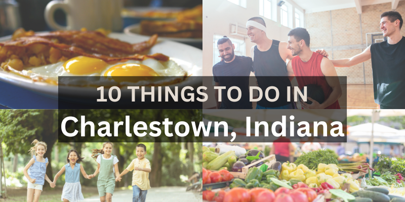 10 Things to Do in Charlestown, Indiana!